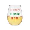 Be Happy, Be Bright, Be You Stemless Wine Glass by Blush®
